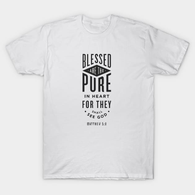 Blessed Are The Pure In Heart T-Shirt by Teenugs